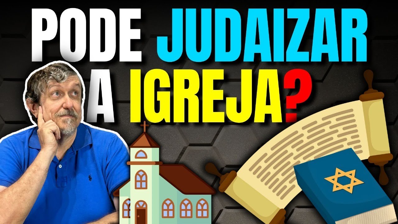 Pode judaizar a Igreja? | Luiz Sayão