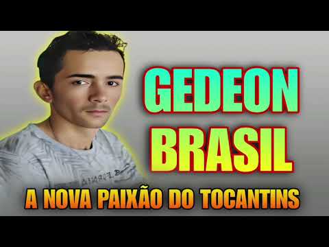 GEDEON BRASIL A NOVA PAIXÃO DO TOCANTINS 