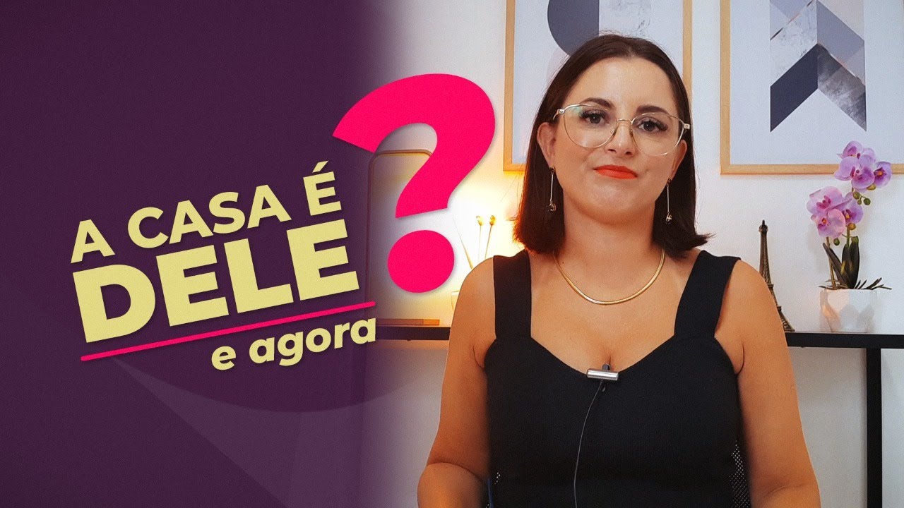 Como fica a casa no divórcio ( a casa é dele)?