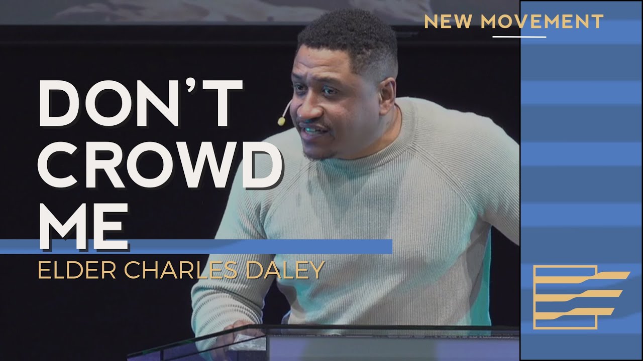 Don't Crowd Me | Elder Charles Daley
