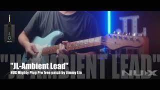 "JL Ambient Lead" NUX Mighty Plug Pro Free Patch by Jimmy Lin (No Talking)