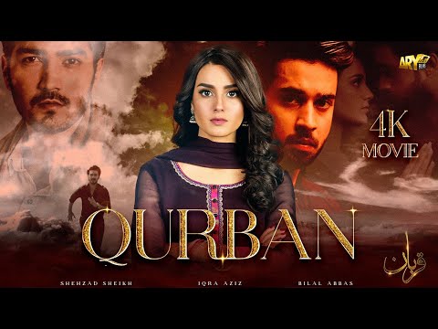 QURBAN - MOVIE (4K) | BILAL ABBAS | IQRA AZIZ | ARY FILMS