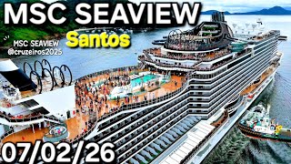 MSC SEAVIEW  cruzeiro navio ship 07/02/26  Santos Buzios Salvador @cruzeiros2025  saindo #maior