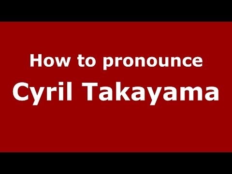 How to pronounce Cyril Takayama (Arabic/Morocco) - PronounceNames.com