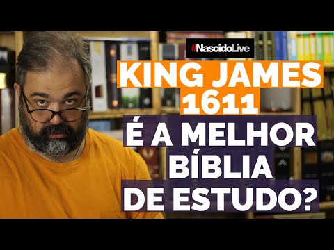 KING JAMES 1611 - IS IT THE BEST STUDY BIBLE?