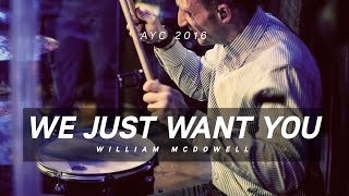 We Just Want You // William McDowell // AYC 2016