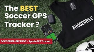 Is SOCCERBEE-BEE PRO 2 the Best GPS Tracker for Soccer Training?
