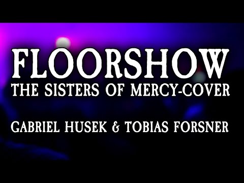 Gabriel Husek & Tobias Forsner - Floorshow (The Sisters of Mercy-cover)