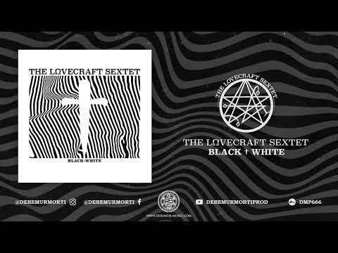 The Lovecraft Sextet - Black†White (Full EP)