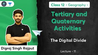 Class 12th - Tertiary and Quaternary Activities | The Digital Divide  | Digraj Sir