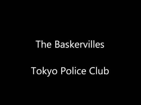 The Baskervilles - Tokyo Police Club - Lyrics