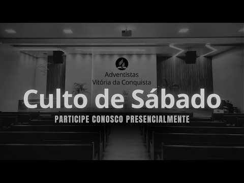 Culto de Sábado - Adventistas Vitória da Conquista