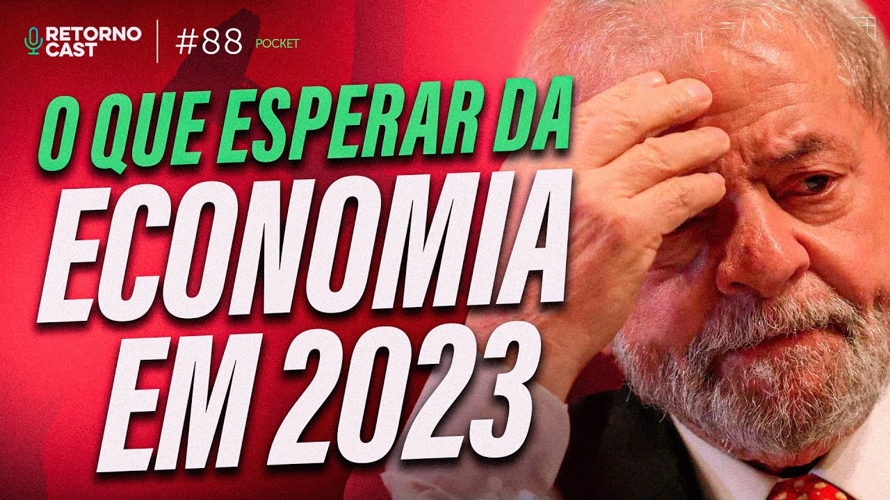 GOVERNO LULA: O que esperar da economia do Brasil para 2023 