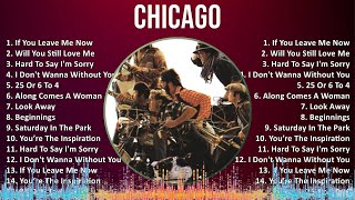 Chicago 2024 MIX Favorite Songs - If You Leave Me Now, Will You Still Love Me, Hard To Say I'm S...