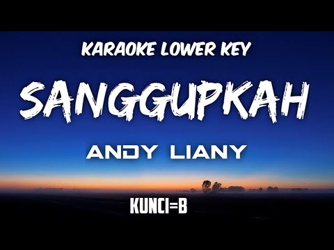 Andy Liany - Sanggupkah aku Karaoke Lower Key Nada Rendah (Kunci B)