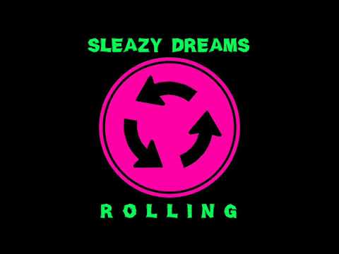 SLEAZY DREAMS - Rolling