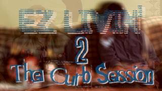 EZ Livin' 2: The Curb Session