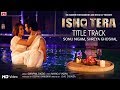 Ishq Tera Title Song Sonu Nigam Shreya Ghoshal Hrishitaa Bhatt Mohit Madaan