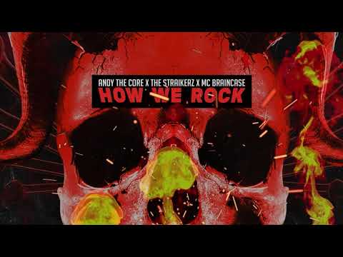 Andy The Core x The Straikerz feat. MC Braincase - HOW WE ROCK [UPTEMPO HARDCORE]