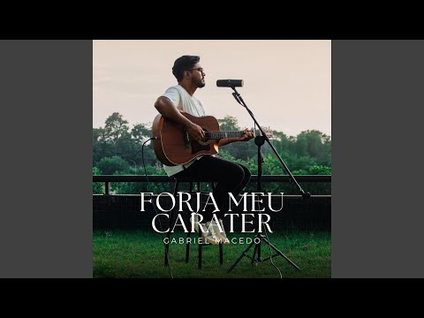 Forja o meu caráter - Gabriel Macedo (Acoustic)