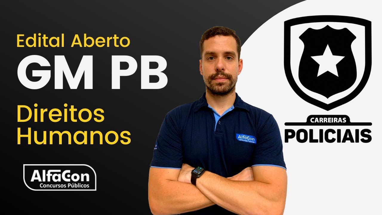 Concurso GM PB - Guarda Municipal de Campina Grande PB - Aula de Direitos Humanos - AlfaCon