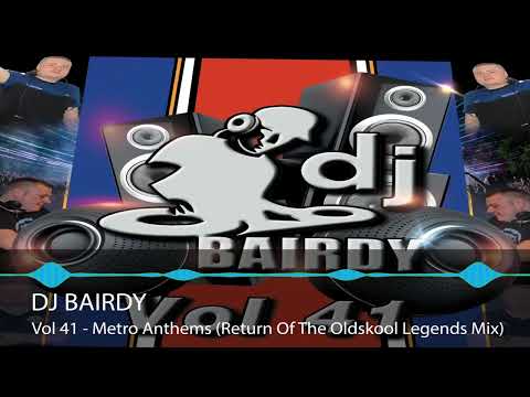 DJ Bairdy Vol 41 - Metro Anthems (Return Of The Oldskool Legends)