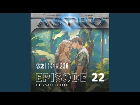Kapitel 01 - Astro S2 - Episode 22 - Die Spaghetti Runde