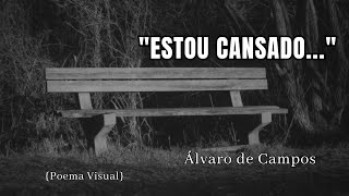 {O POEMA MAIS TRISTE DE ÁLVARO DE CAMPOS} Estou Cansado - {Narração Corvo Lírico}