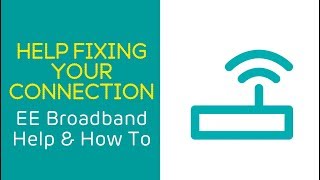 EE Home Broadband Help & How To: Help fixing your connection