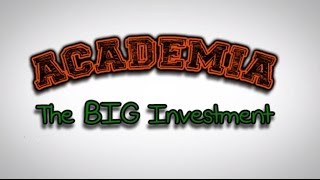 Academia: The Big Investment