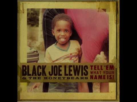 Black Joe Lewis & The Honeybears - Get Yo Shit