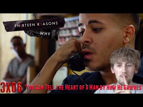 13 Reasons Why Season 3 Episode 6 - 'You Can Tell the Heart of a Man by How He Grieves' Reaction