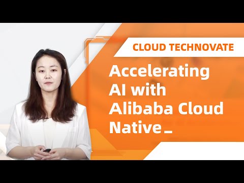 Cloud TechNovate | Accelerating AI with Alibaba Cloud Native