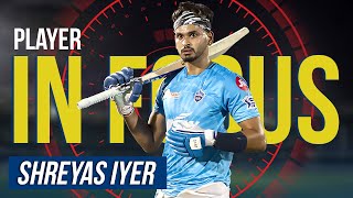 Player in Focus | EP 06 | Shreyas Iyer