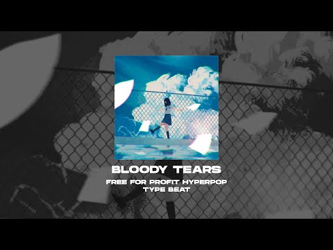 [FREE FOR PROFIT] TREEPSIDE x 3TERNITY x HYPERPOP TYPE BEAT - Bloody Tears [prod. by WHAT?BOY]