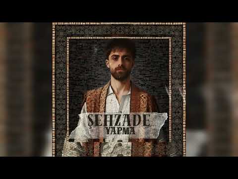 Şehzade - Yapma