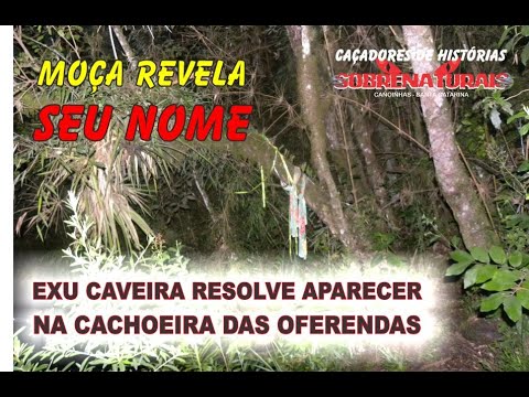EXU CAVEIRA SE APRESENTA NA CACHOEIRA DAS OFERENDAS - E SE COMUNICA ATRAVÉS DO SPIRIT BOX.