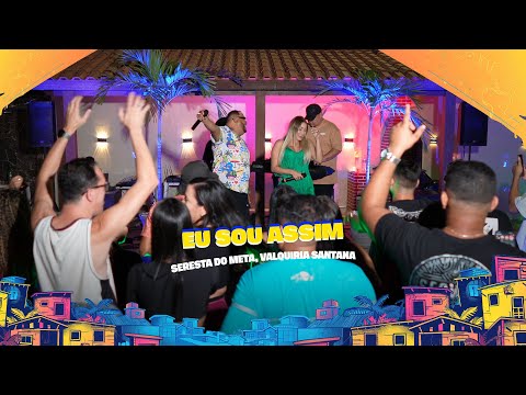 EU SOU ASSIM, SERESTA DO META, VALQUIRIA SANTANA