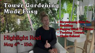 Tower Gardening Made Easy High Light Reel May 4th -15th #towergarden #hydroponicgardening #garden