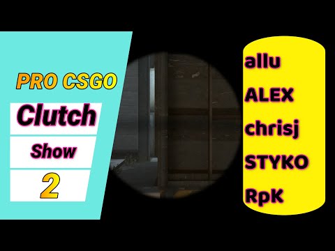 CSGO-Clutches Show 2 - (ALEX,allu,chrisj,RpK,STYKO)