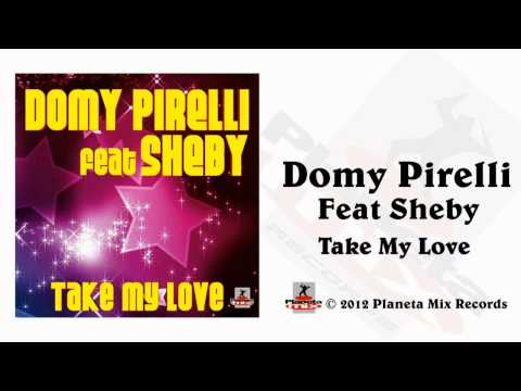 Domy Pirelli Feat Sheby - Take My Love (Original Balkan Mix)