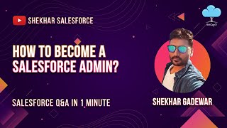 How To Become A Salesforce Admin?