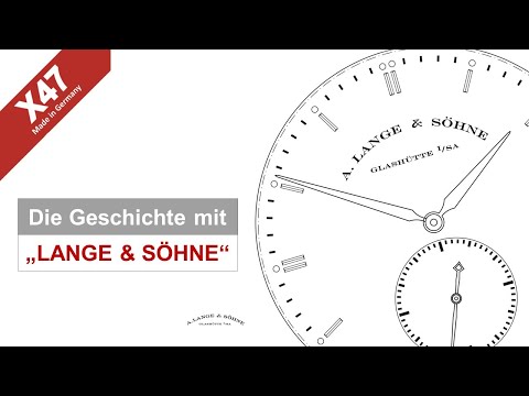 X47 | Die Geschichte von X47 mit Lange und Söhne (X47-019) (Lange Version)