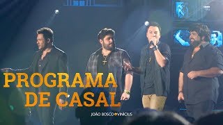 João Bosco e Vinicius - &quot;Programa de Casal&quot; Part. César Menotti e Fabiano