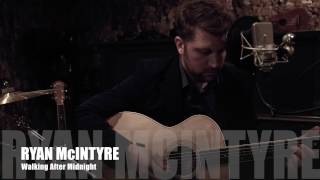 Ryan McIntyre - Walking After Midnight (Acoustic Cover)