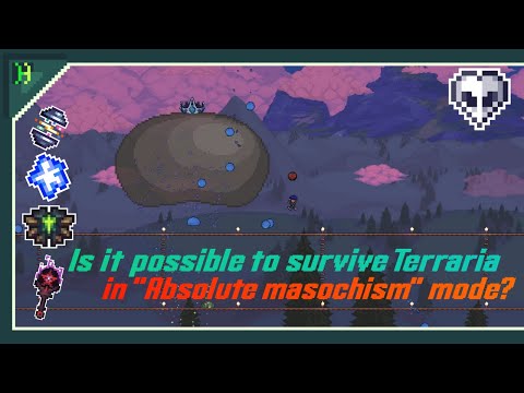Is it possible to survive ABSOLUTE MASOCHISM mode in terraria?