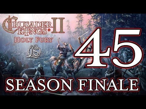 SEASON FINALE! Crusader Kings 2: Holy Fury - LORESWORN CHRONICLES - 44