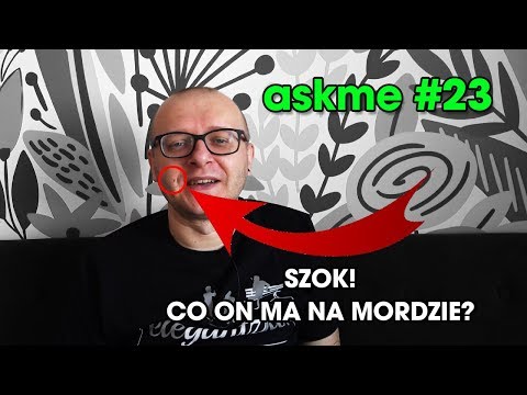 Askme #23 (Wasze pytania, moje odpowiedzi)