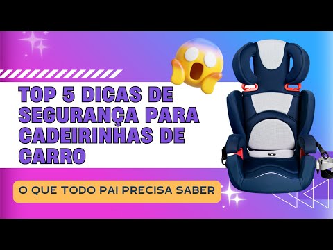 TOP 5 DICAS DE SEGURANÇA PARA CADEIRINHAS DE CARRO - O Que Todo Pai Precisa Saber 🤱🏻