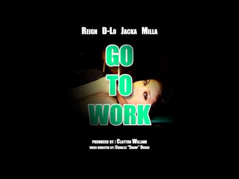 Reign, D-Lo, The Jacka & Milla - Go To Work [Thizzler.com]